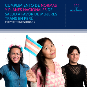 Portada sobre el CUMPLIMIENTO DE NORMAS Y PLANES NACIONALES DE SALUD A FAVOR DE MUJERES TRANS EN PERÚ. Imagen de tres mujeres trans