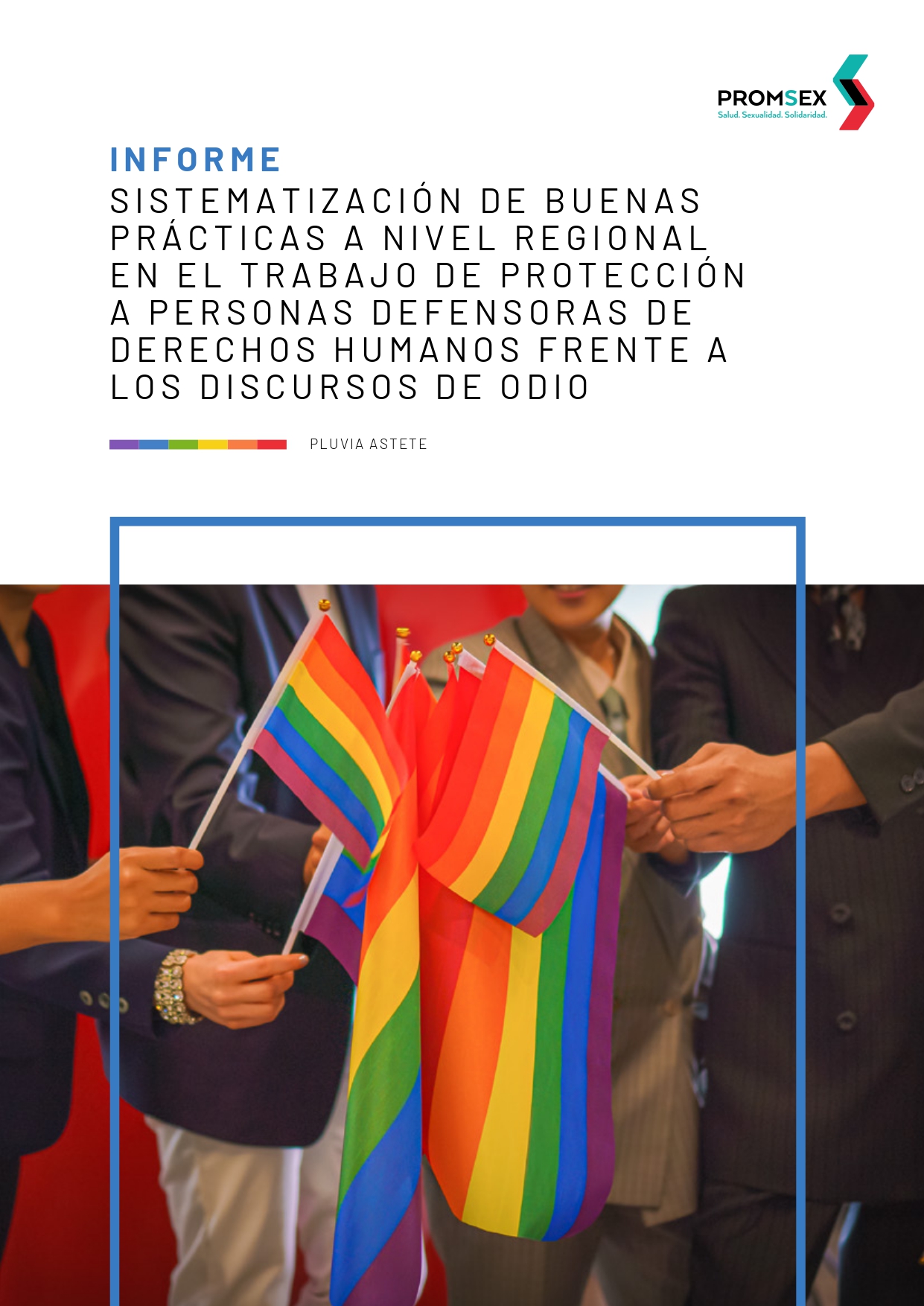 Portada de "Informe, sistematización de buas prácticas a nivel regional en el trabajo de protección a personas defensoras de derechos humanos frente a los discursos de odio"